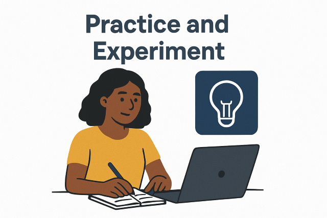 Step 3: Practice and Experiment